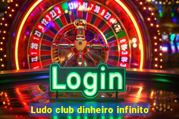 Ludo club dinheiro infinito